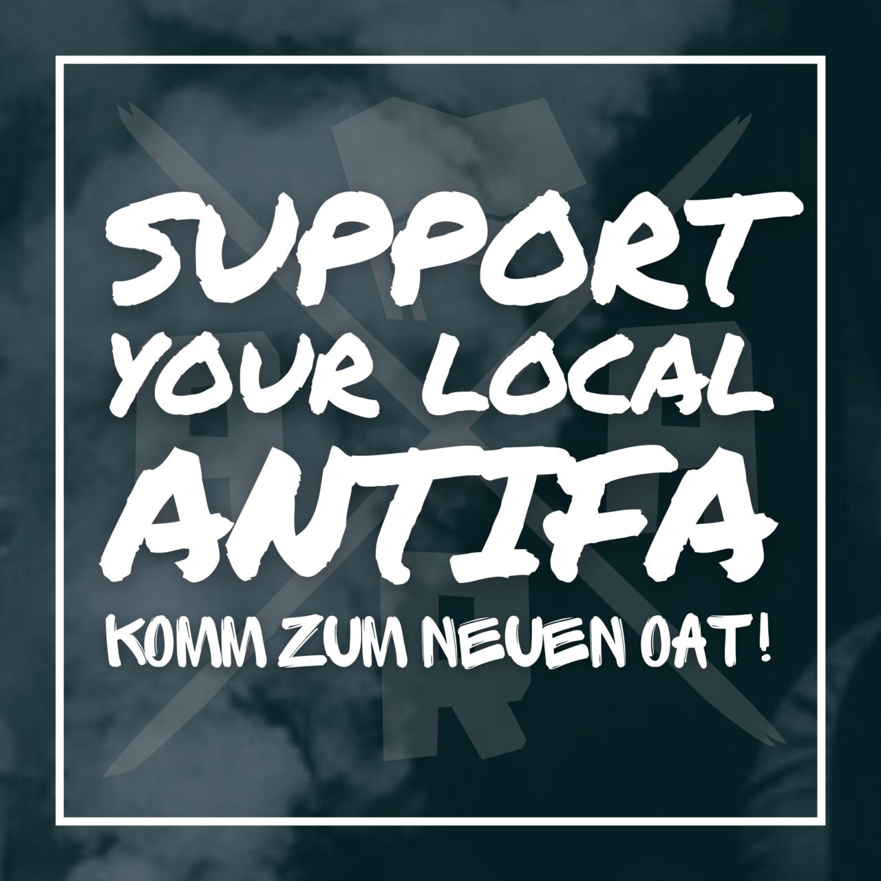 Support your Local Antifa - komm zum neuen OAT!